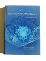 Njoszul Khenpo Rinpocze, Lama Surja Das Naturalna Wielka Doskonałość. Nauki Dzogczen i pieśni wadżry