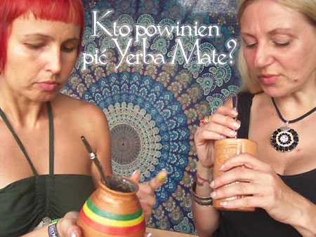 Każdy może pić yerba mate